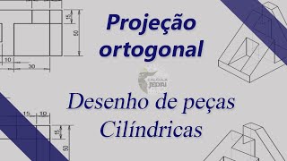 Projeção ortogonal  Desenho de peças cilíndricas [upl. by Rehm]