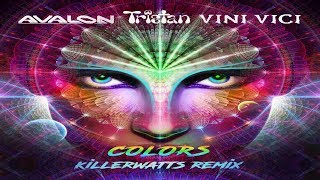 Avalon amp Tristan amp Vini Vici  Colors Killerwatts UK Psychedelic Remix [upl. by Ytsrik]