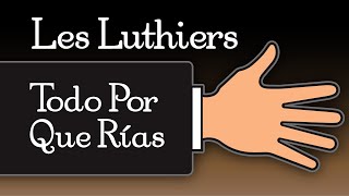 Les Luthiers · Todo Por Que Rías · Show Completo [upl. by Jon]