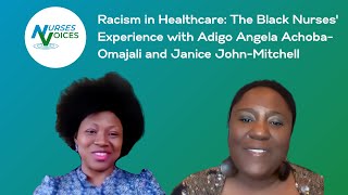 Nursing While Black Racism in Healthcare with Angela AchobaOmajali amp Janice JohnMitchell [upl. by Adnyc915]