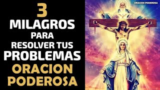 3 Milagros para Resolver tus Problemas Oración Poderosa [upl. by Pruchno]