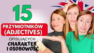 15 PRZYMIOTNIKÓW Adjectives OPISUJĄCYCH OSOBOWOŚĆ [upl. by Asseneg461]