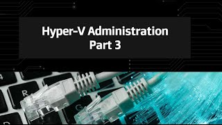 32Hyper V Administration P3 [upl. by Yedsnil]