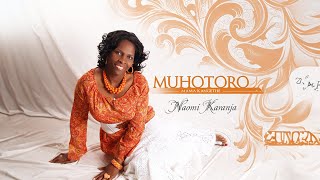 MUHOTORO  NAOMI KARANJA Official video Skiza 8560351 [upl. by Huppert]