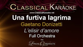 Una furtiva lagrima Lelisir damore by Donizetti Full Orchestral Karaoke [upl. by Annenn]