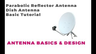 Parabolic Reflector Antenna Tutorial  Dish Antenna Basics  Antenna Basics [upl. by Lexerd]