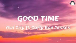 1 HOUR Good Time Lyrics  Owl City amp Carly Rae Jepsen [upl. by Elleirua271]