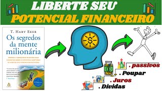 Resumo COMPLETO do Livro Os Segredos da Mente Milionária  T Harv Eker [upl. by Fronnia139]