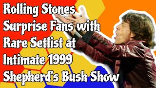 Rolling Stones Surprise Fans with Rare Setlist at Intimate 1999 Shepherds Bush Show [upl. by Ailat]