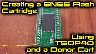 Creating a SNES Flash Cart using TSOP40 and a Donor Cart [upl. by Ieppet]