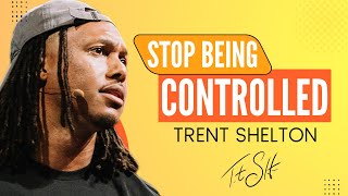 STOP BEING CONTROLLED LIVE YOUR OWN LIFE  TRENT SHELTON [upl. by Lathrope304]