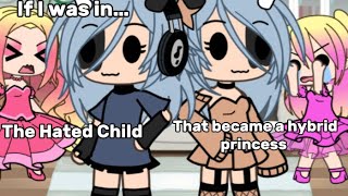 If I was in the Hated Child That became a hybrid princess😇✨👑check the desc [upl. by Nairbo308]