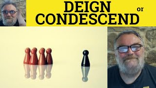 🔵 Deign or Condescend  Deign Explained  Condescend Explained  Deign Examples  C2 Vocabulary [upl. by Avad]