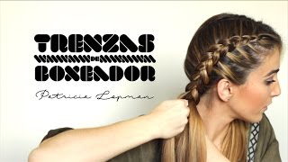 TRENZAS DE BOXEADOR  BOXER BRAIDS  Patricia Lopman [upl. by Jaqitsch]