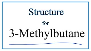 How to Write the Structure for 3Methylbutane [upl. by Glyn]