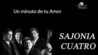 Sajonia Cuatro  Un Minuto de tu Amor [upl. by Ssej]