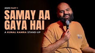 KUNAL KAMRA STAND UP  2023 PART 1  समय आ गया है। [upl. by Wake]