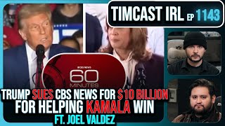 Trump SUES CBS News For 10B For Helping Kamala Election Interference wJoel Valdez  Timcast IRL [upl. by Nonnaihr]