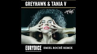 Greyhawk amp Tania V  Eurydice  Emiel Roche Remix [upl. by Leandre184]