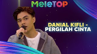 Danial Kifli  Pergilah Cinta  MeleTOP  Nabil amp Hawa [upl. by Pier]