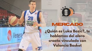 ⛹️‍♂️ MERCADO  ¿Quién es Luka Bozic así juega el alero croata vinculado al Valencia Basket 2425 [upl. by Pris]