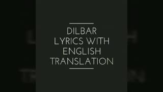 Dilbar lyrics with English translation [upl. by Phebe]