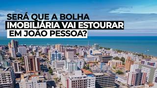 Bolha imobiliária em João pessoa vai estourar [upl. by Culver644]