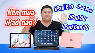 Nên mua iPad nào 2024 iPad Pro iPad Air iPad Gen 10 iPad Mini [upl. by Jamaal]