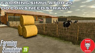 FARMING SIMULATOR 25  BEGINNERS GUIDE  DO COWS NEED STRAW [upl. by Harriman]