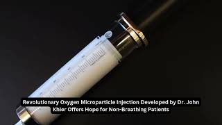 Oxygen Microparticle Injection Developed by Dr John Khier Offers Hope for NonBreathing Patients [upl. by Irreg]