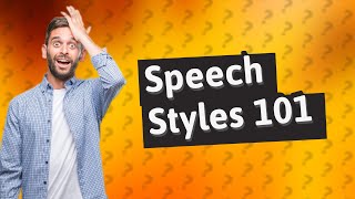 What are the types of speech style [upl. by Arrat506]