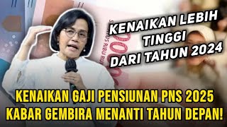 Kenaikan Gaji Pensiunan PNS 2025 Kabar Gembira Menanti Tahun Depan [upl. by Boniface419]