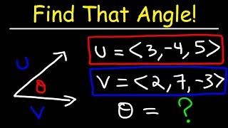 Finding The Angle Between Two Vectors  Calculus 3 [upl. by Ebag]