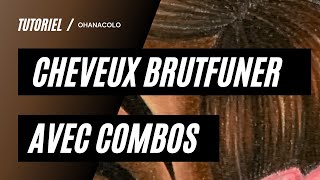 TUTO  CHEVEUX AUX BRUTFUNER  COMBOS [upl. by Maggi]