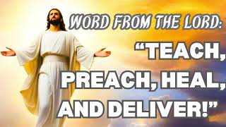 WORD FROM THE LORDquotTEACH PREACH HEAL AND DELIVERquot [upl. by Thomsen903]