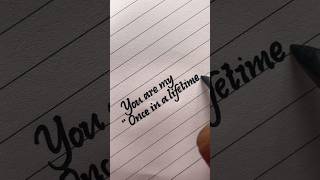 You are my once in a lifetime  HandwriterAjay  shorts handwriting [upl. by Novhaj]