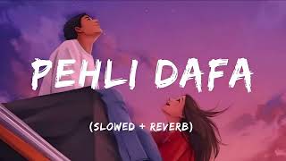 Pehli Dafa  Lofi Slowed  Reverb  Exp Music [upl. by Karlee]