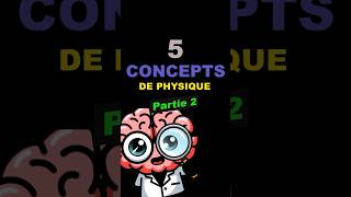 5 concepts de physique  partie 2 [upl. by Qidas995]