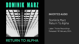 Dominik Marz  Return To Alpha Thisbe Recordings [upl. by Atilam]