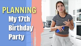 PLANNING MY 17TH BIRTHDAY 🎂 PARTY 🎉  VLOG1810 [upl. by Ettenotna]