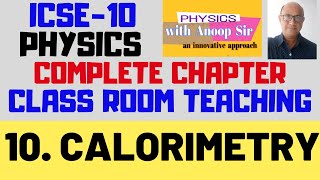 CALORIMETRY ICSE physics CLASS 10COMPLETE CHAPTER Class room teaching [upl. by Oirromed]