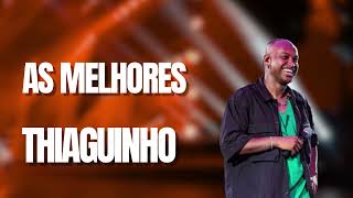 THIAGUINHO – THIAGUINHO AS MELHORES [upl. by Gray]