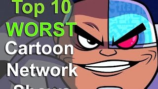 Top 10 Worst Cartoon Network Shows [upl. by Winikka216]