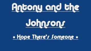 Antony and the Johnsons  Hope Theres Someone [upl. by Magda]