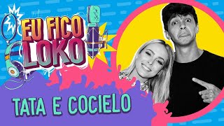 COCIELO E TATA  PROGRAMA EU FICO LOKO 30 [upl. by Ybrad765]