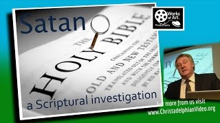 SATAN a CSI Christadelphian Scriptural Investigation [upl. by Cherice337]