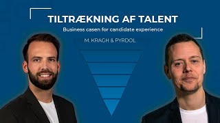 Tiltrækning af Talent  EPISODE 2 Businesscasen for candidate experience [upl. by Acacia]