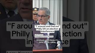 F around and find out Philly DA on election interference [upl. by Hagar]