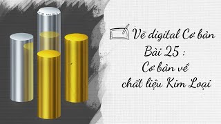 Vẽ Digital Cơ bản  Bài 25  Cơ bản về chất liệu Kim Loại [upl. by Karlee]