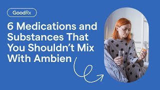 6 Medication and Substances To Avoid While On Ambien  GoodRx [upl. by Edijabab]